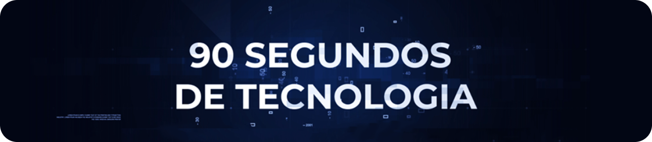 90 segundos de Tecnologia